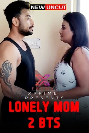 Lonely Mom 2 BTS (2022) Xprime Shortfilm Full Movie